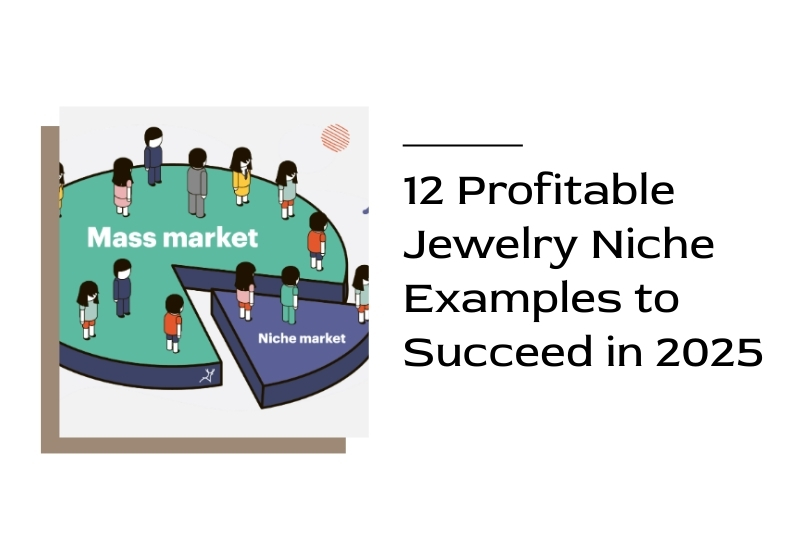 12 Profitable Jewelry Niche Examples to Succeed in 2025
