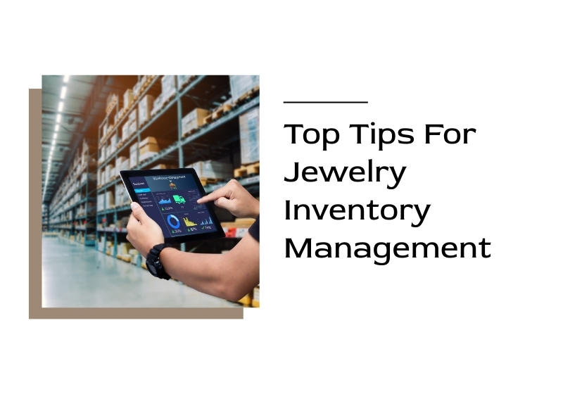 Top Tips For Jewelry Inventory Management