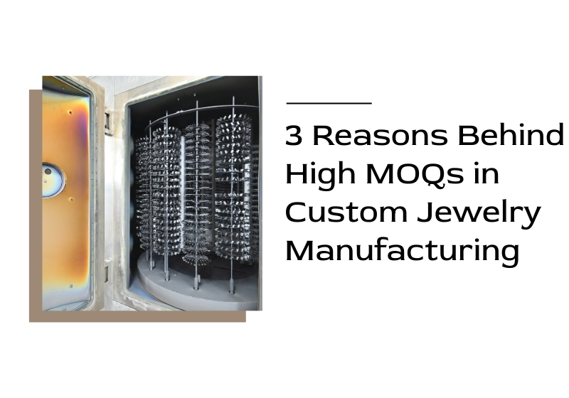 3 Reasons Behind High MOQs in Custom Jewelry Manufacturing